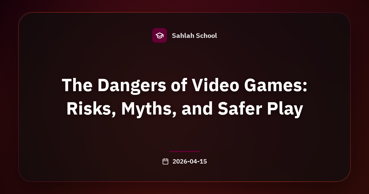 The Dangers of Video Games: Risks, Myths, and Safer Play